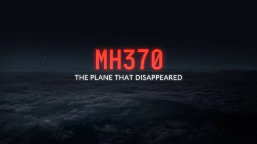 MH370: The Plane That Disappeared