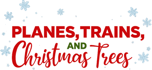 Planes, Trains, and Christmas Trees