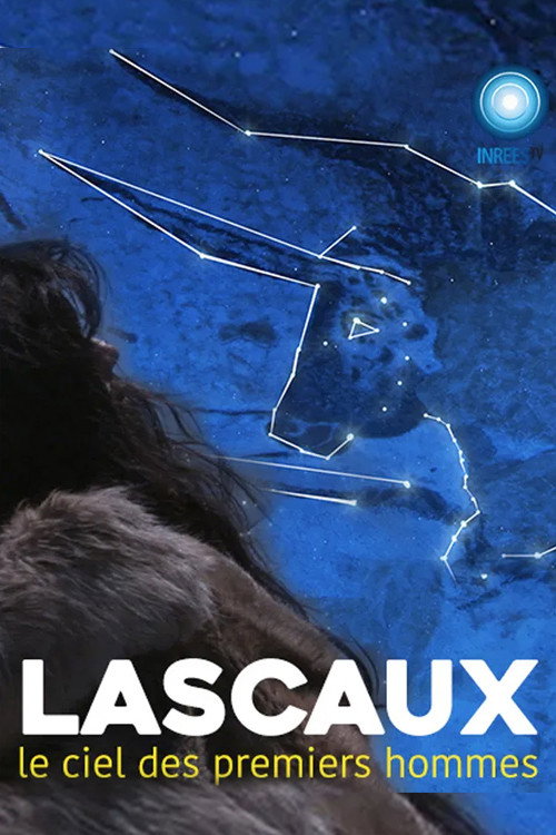 Lascaux, le ciel des premiers hommes