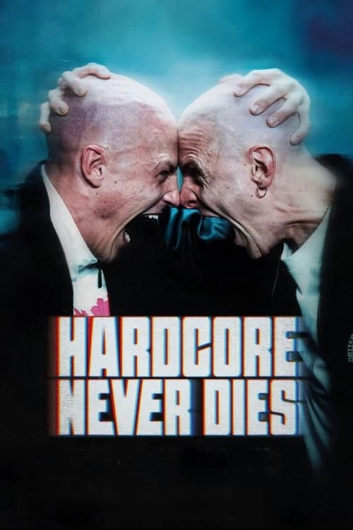 Hardcore Never Dies Movie Poster Image