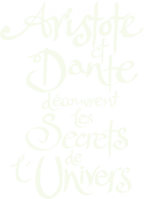 Aristotle and Dante Discover the Secrets of the Universe