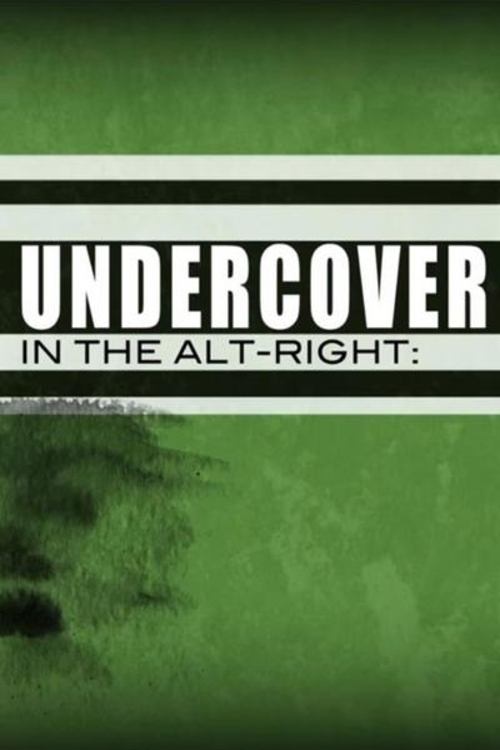 Undercover in the Alt-Right 2018