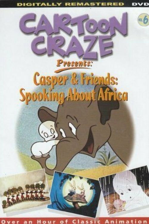 Cartoon Craze Presents: Casper & Friends: Spooking about Africa