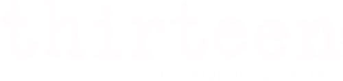 Thirteen