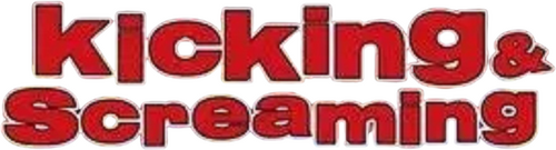 Kicking & Screaming