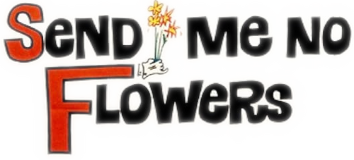 Send Me No Flowers