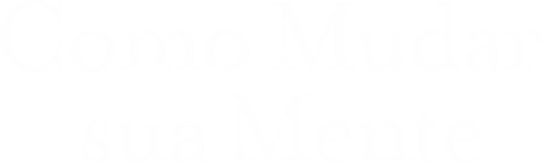 Como Mudar sua Mente