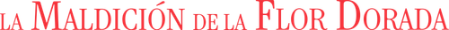 La maldición de la flor dorada
