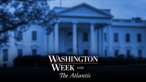 Washington Week with The Atlantic