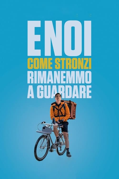 E noi come stronzi rimanemmo a guardare (2021) poster