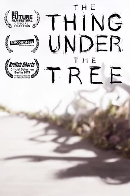 The Thing Under the Tree (2013)