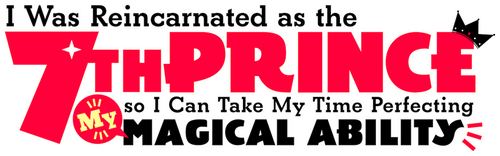 I Was Reincarnated as the 7th Prince so I Can Take My Time Perfecting My Magical Ability