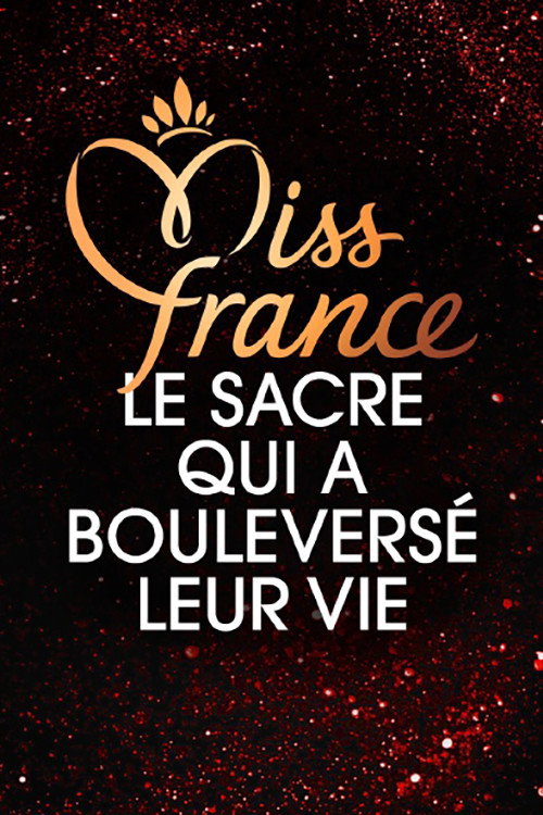 Miss France Le Sacre Qui A Bouleversé Leur Vie