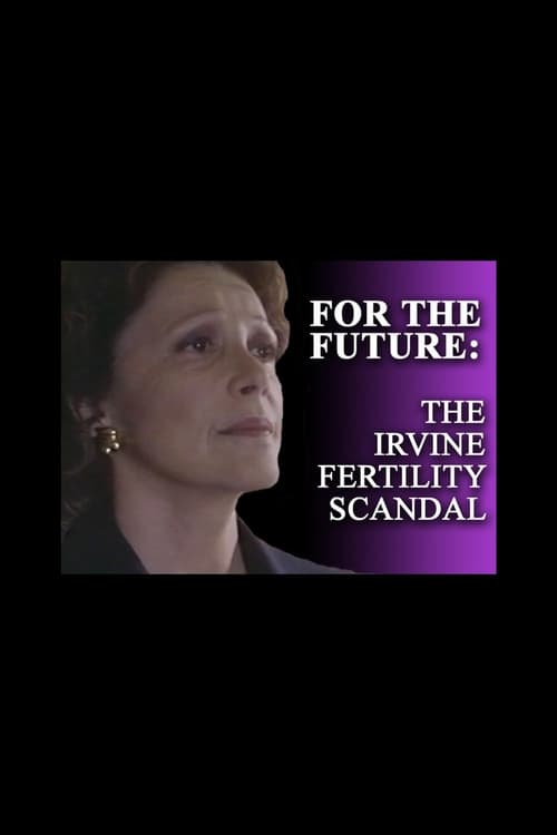 For the Future: The Irvine Fertility Scandal (1996)