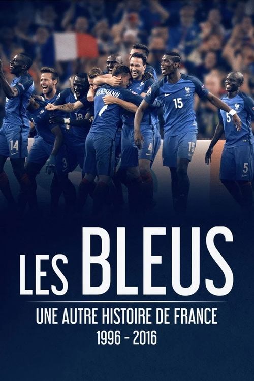 Les Bleus - Une autre histoire de France, 1996-2016 (2016) poster