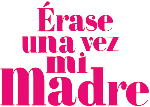 Érase una vez mi madre