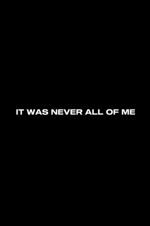 It Was Never All Of Me