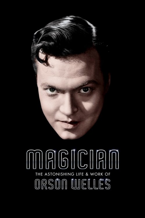 Magician: The Astonishing Life and Work of Orson Welles 2014