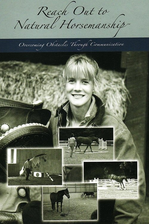 Reach Out to Natural Horsemanship: Overcoming Obstacles through Communication 2007