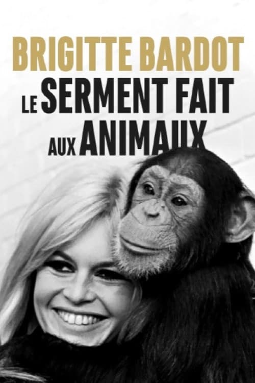 Brigitte Bardot, le serment fait aux animaux (2019)