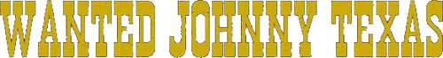 Wanted Johnny Texas