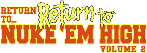 Return to... Return to Nuke 'Em High aka Vol. 2