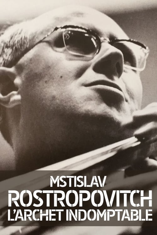 Rostropovich: L'archet Indomptable Movie Poster Image