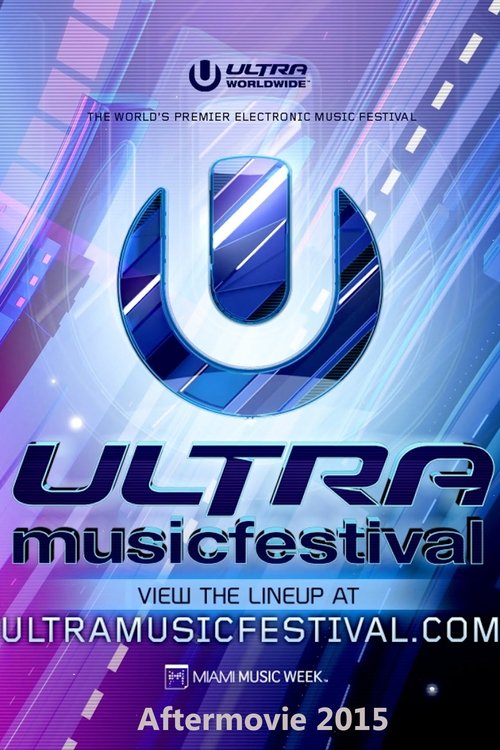 Ultra Music Festival - Relive Ultra Music Aftermovie 2015 movie poster player