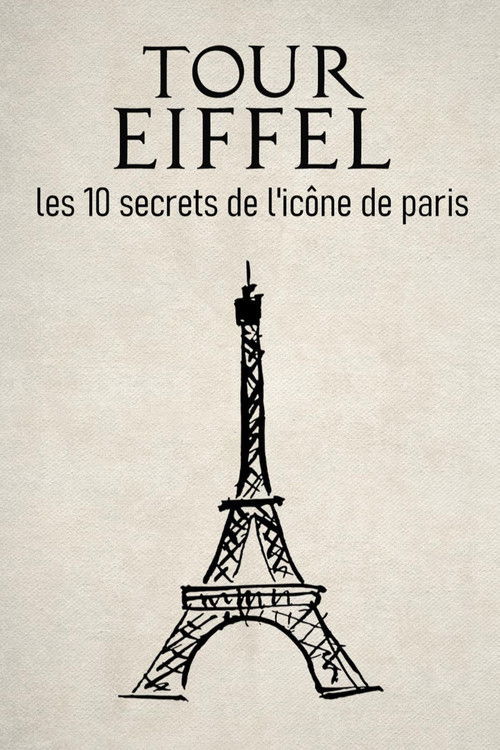 Tour Eiffel : les 10 secrets de l'icône de Paris