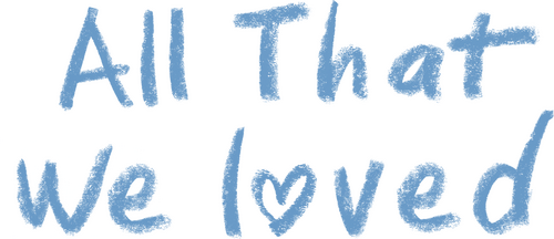 All That We Loved
