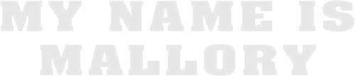 My Name Is Mallory... M Means Death