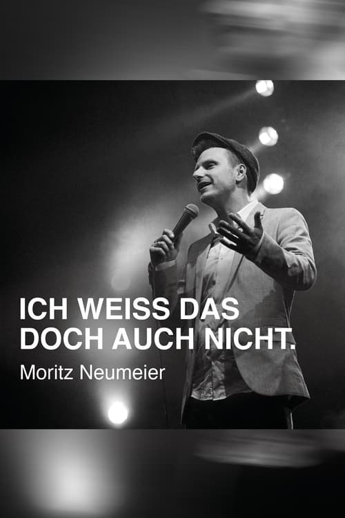 Moritz Neumeier: Ich weiß das doch auch nicht (2020) poster