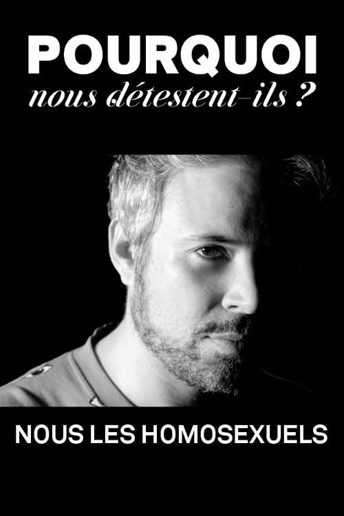 Pourquoi nous détestent-ils, nous les homosexuels? Pourquoi nous détestent-ils, nous les homosexuels?