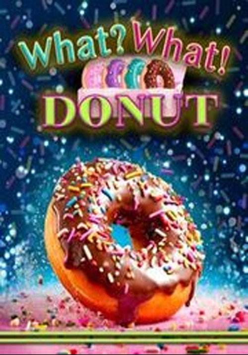 What? What! Donut