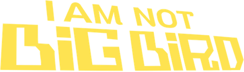 I Am Not Big Bird