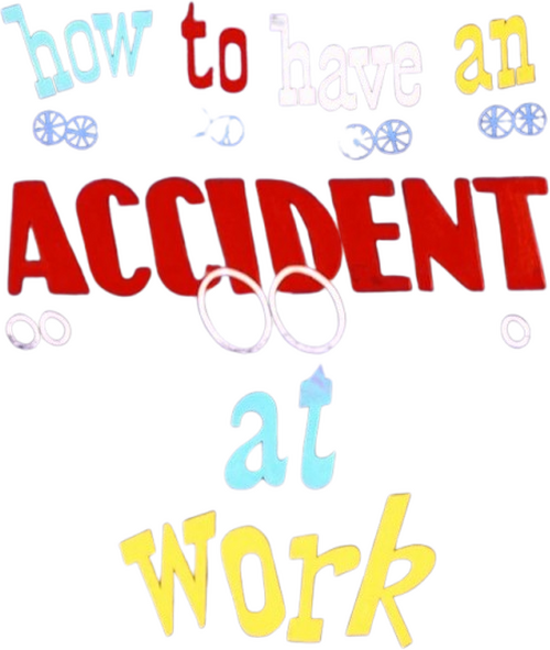 How to Have an Accident at Work