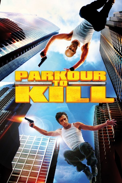Poster image du film Parkour to Kill Parkour to Kill