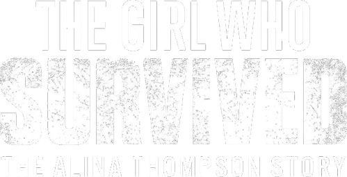 The Girl Who Survived: The Alina Thompson Story