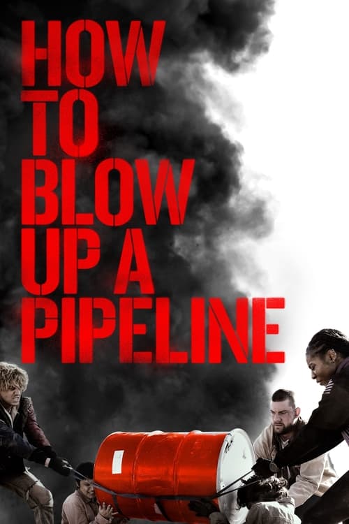 Bir Boru Hattı Nasıl Patlatılır ( How to Blow Up a Pipeline )