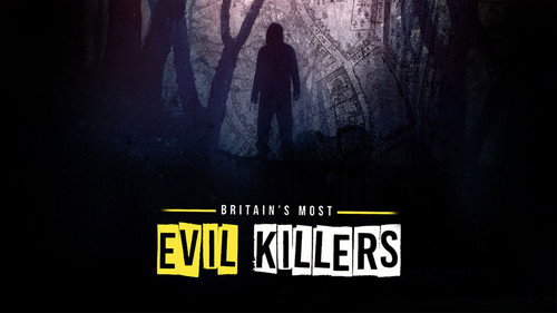 Britain's Most Evil Killers