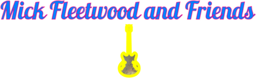 Mick Fleetwood and Friends: Celebrate the Music of Peter Green and the Early Years of Fleetwood Mac