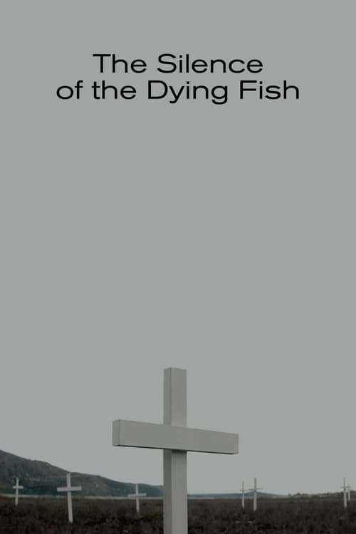 Poster Η Σιγή των Ψαριών Όταν Πεθαίνουν 2018