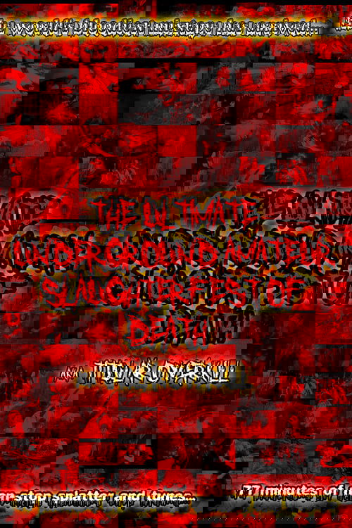 The Ultimate Underground Amateur Slaughterfest of Death