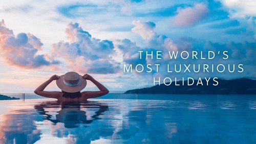 The World's Most Luxurious Holidays