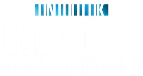 Untold UK: Liverpool's Miracle of Istanbul