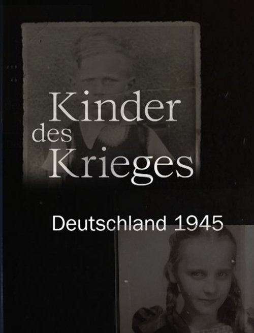 Kinder des Krieges - Deutschland 1945 Movie Poster Image