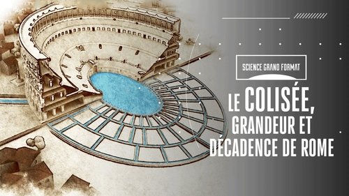 Le Colisée, grandeur et décadence de Rome
