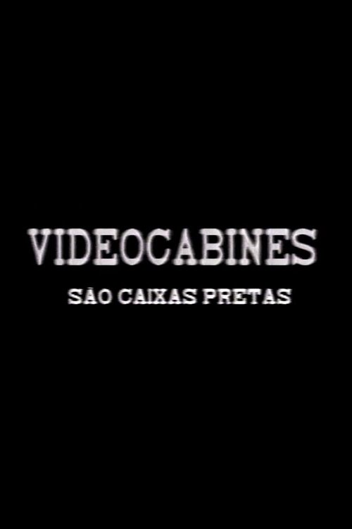 Videocabines São Caixas Pretas