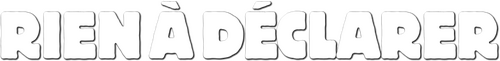 Rien à déclarer