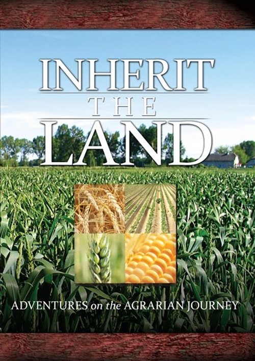 Inherit the Land: Adventures on the Agrarian Journey 2008